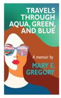 Travels Through Aqua, Green, and Blue