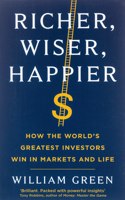 Richer, Wiser, Happier: How the World?s Greatest Investors Win in Markets and Life