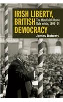 Irish Liberty, British Democracy: The Third Irish Home Rule Crisis, 1909-14