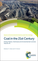 COAL IN THE 21ST CENTURY, VOLUME45: Energy Needs, Chemicals and Environmental Controls (Issues in Environmental Science and Technology)