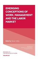 Emerging Conceptions of Work, Management and the Labor Market