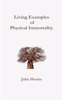 Living Examples of Physical Immortality