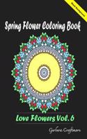 Spring Flower Coloring Book: Flowers for Beginners with Stress Relief Activities Meditation & Grown-Ups Coloring Pages