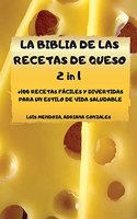 LA BIBLIA DE LAS RECETAS DE QUESO 2 in 1 +100 RECETAS FÁCILES Y DIVERTIDAS PARA UN ESTILO DE VIDA SALUDABLE