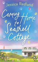 Coming Home To Seashell Cottage: An unforgettable, emotional novel of family and friendship from Jessica Redland(4 Welcome To Whitsborough Bay)