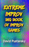 Extreme Improv Big Book of Improv Games