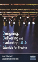 Designing, Delivering and Evaluating L&D : Essentials for Practice: Essentials for Practice