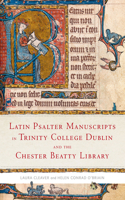 Latin Psalter Manuscripts in Trinity College Dublin and the Chester Beatty Library