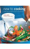 New to Cooking: Simple Skills and Great Recipes for Fabulous Food