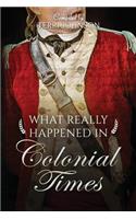 What Really Happened in Colonial Times