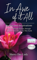 In Awe of It All: Stories and Inspirations from a Spiritual Journey through Eight Decades of Life on This Earth