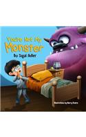 You're not my monster!: Help Kids Overcome their Fears