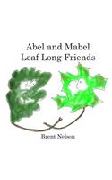 Abel and Mabel Leaf Long Friends