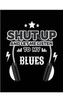 Shut Up And Let Me Listen To My Blues