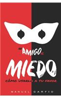 Mi Amigo El Miedo