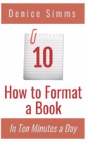 How to Format a Book in Ten Minutes a Day