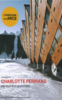 Charlotte Perriand. Une Architecte En Montagne.