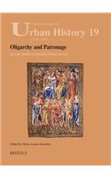 Oligarchy and Patronage in Late Medieval Spanish Urban Society