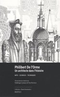 Philibert de l'Orme (1514-1570). Un Architecte Dans l'Histoire