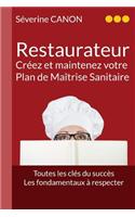 Restaurateur, Creez Et Maintenez Votre Plan de Maitrise Sanitaire: de La Creation a la Mise En Place, Toutes Les Cles Du Succes, Les Fondamentaux a Re