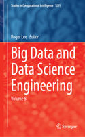 Big Data and Data Science Engineering: Volume 8