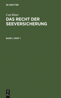 Carl Ritter: Das Recht Der Seeversicherung. Band 1