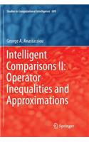 Intelligent Comparisons II: Operator Inequalities and Approximations