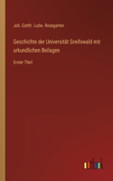 Geschichte der Universität Greifswald mit urkundlichen Beilagen: Erster Theil