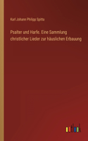 Psalter und Harfe. Eine Sammlung christlicher Lieder zur häuslichen Erbauung