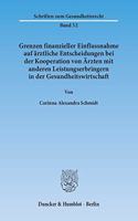 Grenzen Finanzieller Einflussnahme Auf Arztliche Entscheidungen Bei Der Kooperation Von Arzten Mit Anderen Leistungserbringern in Der Gesundheitswirtschaft