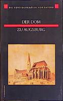 Der DOM Zu Augsburg: (1 Die Kunstdenkmèaler Von Bayern)