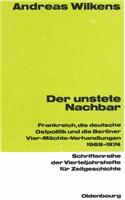 Der unstete Nachbar: Frankreich Und Die Deutsche Ostpolitik 1969-1974(60 Schriftenreihe Der Vierteljahrshefte Für Zeitgeschichte)