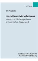 Umstrittener Monotheismus: Wahre Und Falsche Apotheose Im Lukanischen Doppelwerk