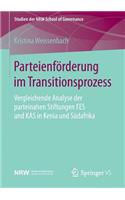 Parteienförderung im Transitionsprozess: Vergleichende Analyse der parteinahen Stiftungen FES und KAS in Kenia und Südafrika(Studien der NRW School of Governance)