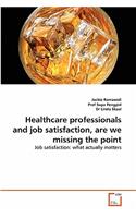 Healthcare professionals and job satisfaction, are we missing the point