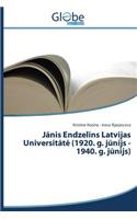 J&#257;nis Endzel&#299;ns Latvijas Universit&#257;t&#275; (1920. g. j&#363;nijs - 1940. g. j&#363;nijs)