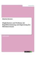 Möglichkeiten und Probleme der Begriffsbestimmung und Abgrenzung des Mittelmeerraums