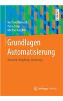 Grundlagen Automatisierung: Sensorik, Regelung, Steuerung