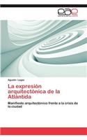 Expresion Arquitectonica de La Atlantida