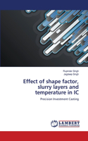 Effect of shape factor, slurry layers and temperature in IC