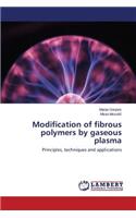 Modification of fibrous polymers by gaseous plasma