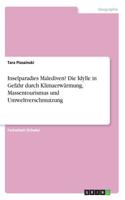 Inselparadies Malediven? Die Idylle in Gefahr durch Klimaerwärmung, Massentourismus und Umweltverschmutzung