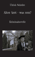 Alter Arzt - was nun?: Kriminalnovelle