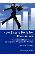 How Sisters Do It for Themselves - The Impact of Professional Development Programs for Women