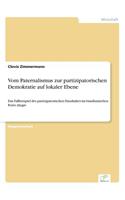 Vom Paternalismus zur partizipatorischen Demokratie auf lokaler Ebene: Das Fallbeispiel des partizipatorischen Haushaltes im brasilianischen Porto Alegre(German)