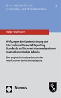 Wirkungen Der Konkretisierung Von International Financial Reporting Standards Auf Transmissionsmechanismen Makrookonomischer Schocks: Eine Empirische Analyse Dynamischer Implikationen Der Rechnungslegung