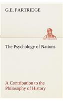 The Psychology of Nations A Contribution to the Philosophy of History