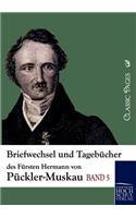 Briefwechsel und Tagebücher des Fürsten Hermann von Pückler-Muskau