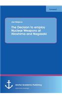 Decision to Employ Nuclear Weapons at Hiroshima and Nagasaki