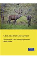 Grundriss der Forst- und Jagdgeschichte Deutschlands